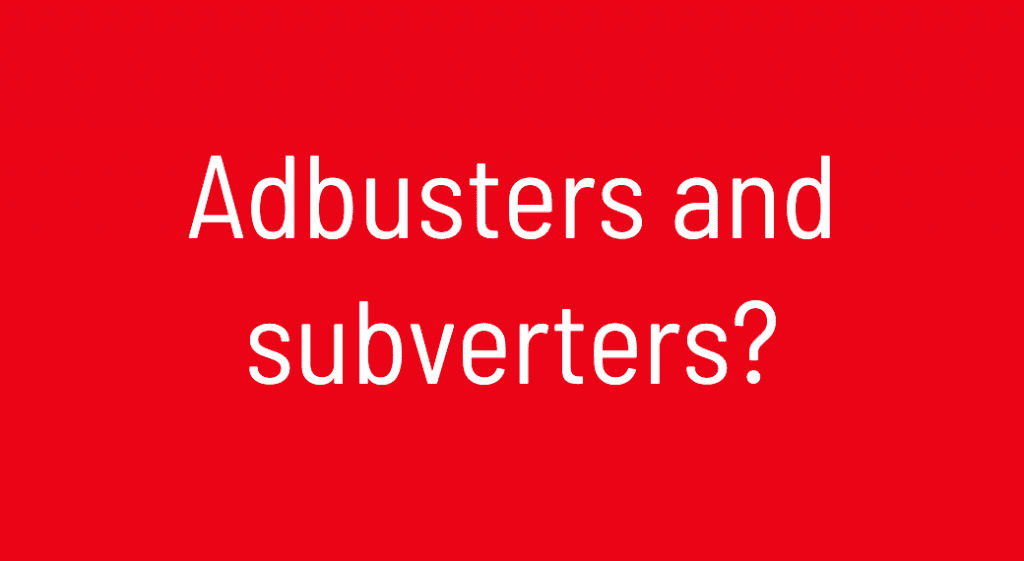 Kamreno | Who are the adbusters and subverters?